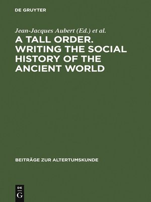 cover image of A Tall Order. Writing the Social History of the Ancient World